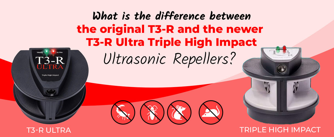 What is the difference between the original T3-R and the newer T3-R Ultra Triple High Impact Ultrasonic Repellers?